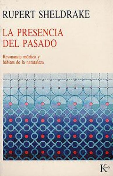 Produktbild: La presencia del pasado : resonancia m&oacute;rfica y h&aacute;bitos de la naturaleza