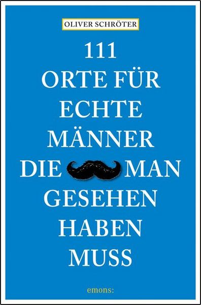 Produktbild: 111 Orte f&uuml;r echte M&auml;nner, die man gesehen haben muss