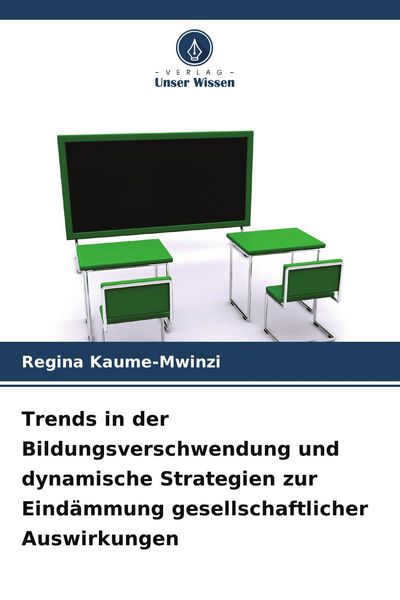 Trends in der Bildungsverschwendung und dynamische Strategien zur Eindämmung gesellschaftlicher Auswirkungen, Taschenbuch von Regina Kaume-Mwinzi,