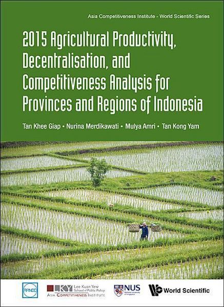 Produktbild: 2015 Agricultural Productivity, Decentralisation, and Competitiveness Analysis for Provinces and Regions of Indonesia