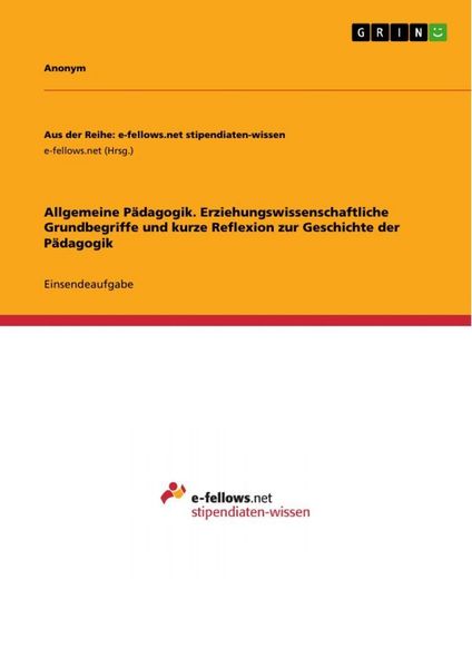 Produktbild: Allgemeine P&auml;dagogik. Erziehungswissenschaftliche Grundbegriffe und kurze Reflexion zur Geschichte der P&auml;dagogik