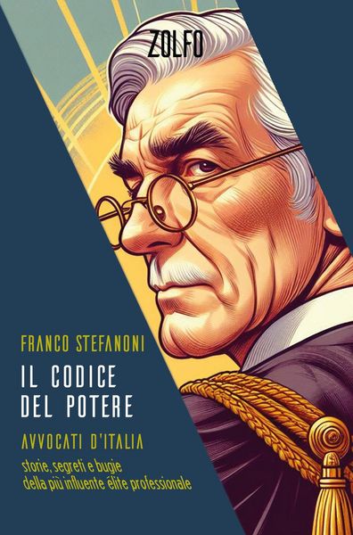 Produktbild: Il codice del potere. Avvocati d'Italia. Storie, segreti e bugie della pi&ugrave; influente &eacute;lite professionale
