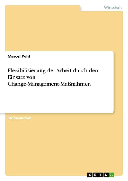 Produktbild: Flexibilisierung der Arbeit durch den Einsatz von Change-Management-Ma&szlig;nahmen