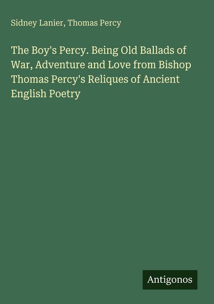 Produktbild: The Boy's Percy. Being Old Ballads of War, Adventure and Love from Bishop Thomas Percy's Reliques of Ancient English Poetry