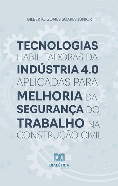 Produktbild: Tecnologias habilitadoras da Ind&uacute;stria 4.0 aplicadas para melhoria da seguran&ccedil;a do trabalho na constru&ccedil;&atilde;o civil