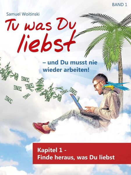 Produktbild: Tu was Du liebst und Du musst nie wieder arbeiten!