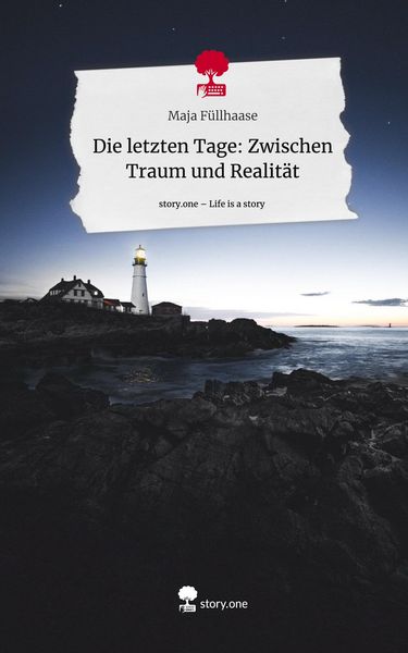 Produktbild: Die letzten Tage: Zwischen Traum und Realit&auml;t. Life is a Story - story.one