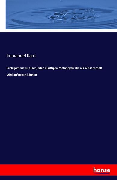 Produktbild: Prolegomena zu einer jeden k&uuml;nftigen Metaphysik die als Wissenschaft wird auftreten k&ouml;nnen