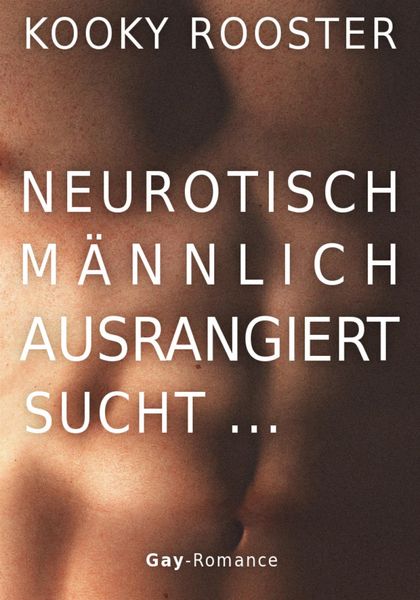 Produktbild: Neurotisch, m&auml;nnlich, ausrangiert sucht...