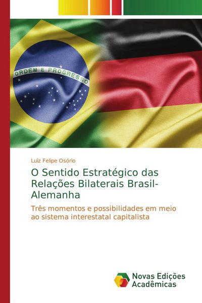 Produktbild: O Sentido Estrat&eacute;gico das Rela&ccedil;&otilde;es Bilaterais Brasil-Alemanha