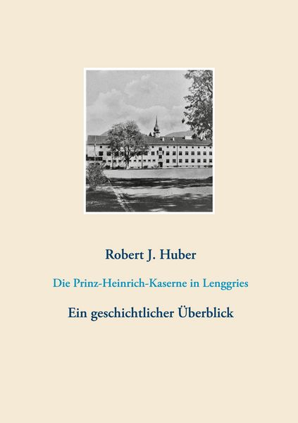 Produktbild: Die Prinz-Heinrich-Kaserne in Lenggries