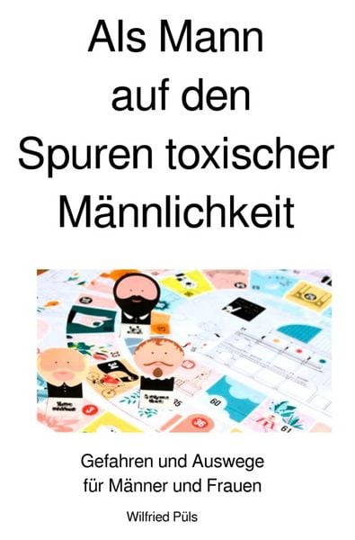 Produktbild: Als Mann auf den Spuren toxischer M&auml;nnlichkeit