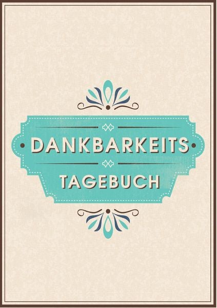 Produktbild: Dein Dankbarkeitstagebuch und Glückstagebuch - für mehr Dankbarkeit, Energie, Motivation und Achtsamkeit im Leben