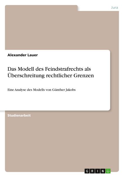 Produktbild: Das Modell des Feindstrafrechts als &Uuml;berschreitung rechtlicher Grenzen
