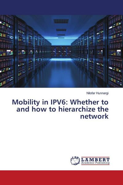 Produktbild: Mobility in IPV6: Whether to and how to hierarchize the network