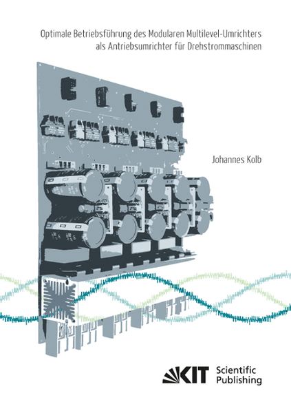 Produktbild: Optimale Betriebsf&uuml;hrung des Modularen Multilevel-Umrichters als Antriebsumrichter f&uuml;r Drehstrommaschinen