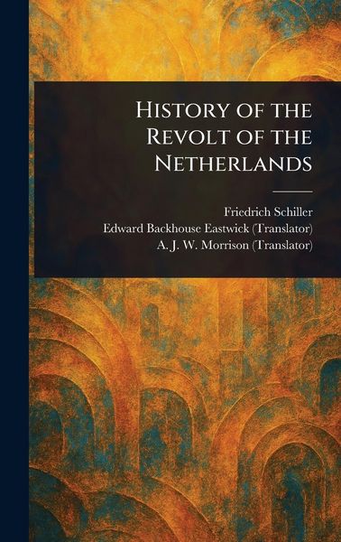 Produktbild: History of the Revolt of the Netherlands
