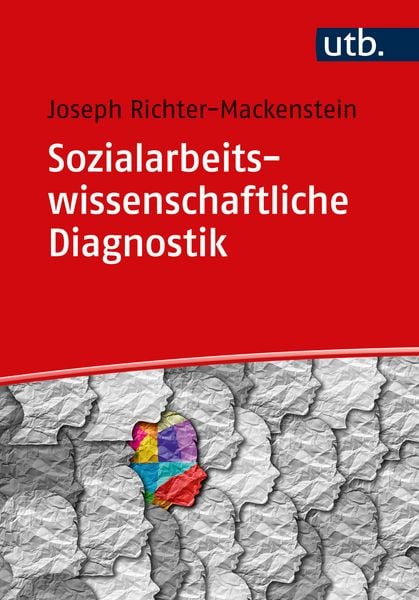 Sozialarbeitswissenschaftliche Diagnostik, Taschenbuch von Joseph Richter-Mackenstein, Utb GmbH, 978-3-8252-5961-7