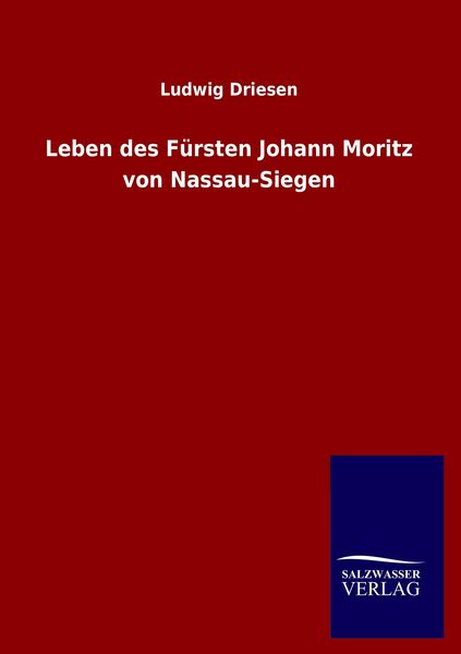 Produktbild: Leben des F&uuml;rsten Johann Moritz von Nassau-Siegen