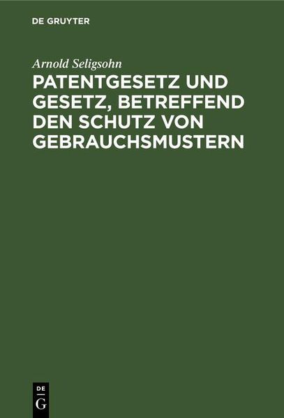Produktbild: Patentgesetz und Gesetz, betreffend den Schutz von Gebrauchsmustern