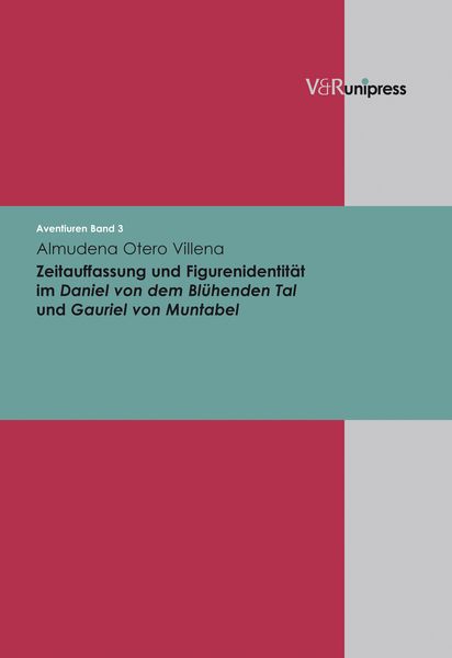 Produktbild: Zeitauffassung und Figurenidentit&auml;t im &rsaquo;Daniel von dem Bl&uuml;henden Tal&lsaquo; und &rsaquo;Gauriel von Muntabel&lsaquo;