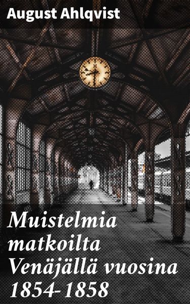 Produktbild: Muistelmia matkoilta Ven&auml;j&auml;ll&auml; vuosina 1854-1858