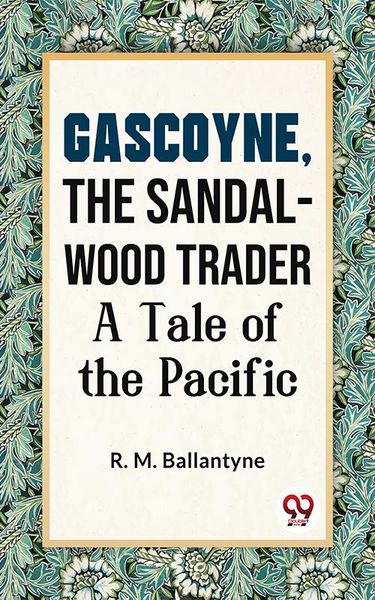 Produktbild: Gascoyne, The Sandal-Wood Trader A Tale Of The Pacific