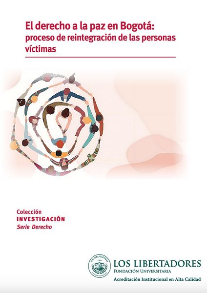 Produktbild: El derecho a la paz en Bogot&aacute;: proceso de reintegraci&oacute;n de las personas v&iacute;ctimas