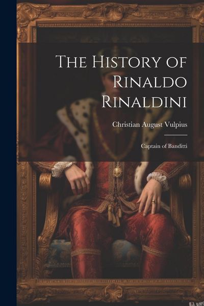 Produktbild: The History of Rinaldo Rinaldini: Captain of Banditti