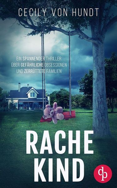Produktbild: Rachekind | Ein spannender Thriller &uuml;ber gef&auml;hrliche Obsessionen und zerr&uuml;ttete Familien