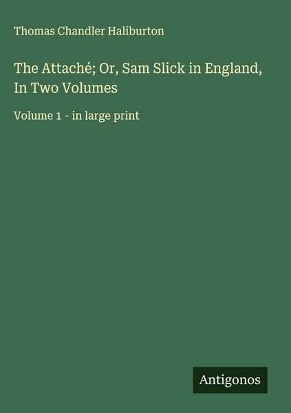 Produktbild: The Attach&eacute;; Or, Sam Slick in England, In Two Volumes