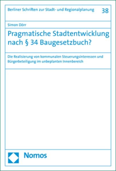 Pragmatische Stadtentwicklung nach § 34 Baugesetzbuch?, Taschenbuch von Simon Piek (geb. Dörr), Nomos, 9783848764099