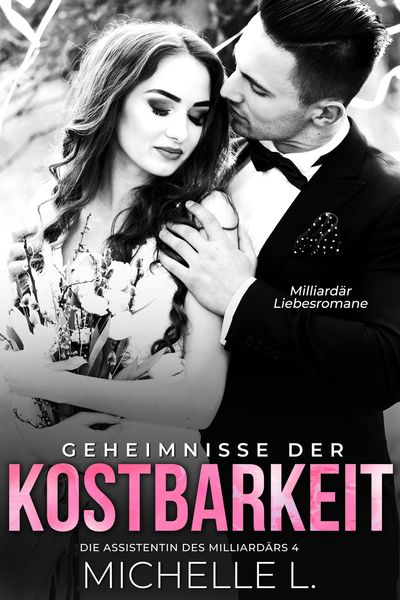 Produktbild: Geheimnisse der Kostbarkeit: Milliard&auml;r Liebesromane (Die Assistentin des Milliard&auml;rs, #4)
