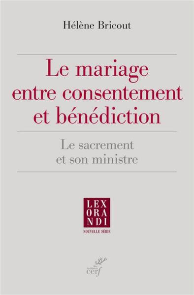 Produktbild: Le mariage entre consentement et b&eacute;n&eacute;diction : le sacrement et son
