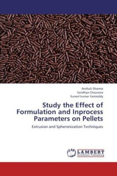 Sharma, A: Study the Effect of Formulation and Inprocess Par, Taschenbuch von Anshuli Sharma , Sandhya Chaurasia , Suneel kumar Vasireddy, LAP LAMBERT