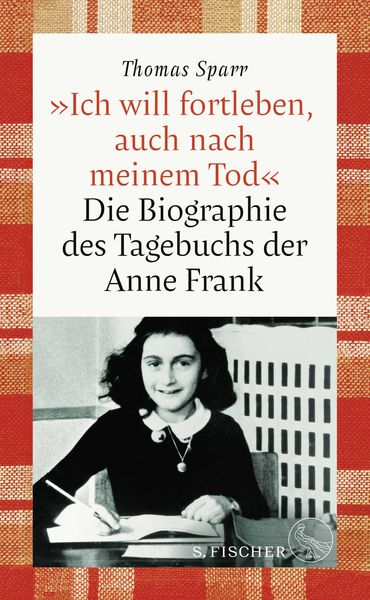 »Ich will fortleben, auch nach meinem Tod«, Gebundene Ausgabe von Thomas Sparr, S. Fischer Verlag, 978-3-10-397545-1