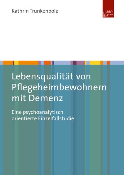 Lebensqualität von Pflegeheimbewohnern mit Demenz, Taschenbuch von Kathrin Trunkenpolz, Budrich Unipress, 978-3-86388-795-7