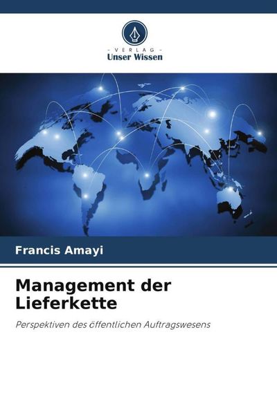 Management der Lieferkette, Taschenbuch von Francis Amayi, Verlag Unser Wissen, 9786205176757
