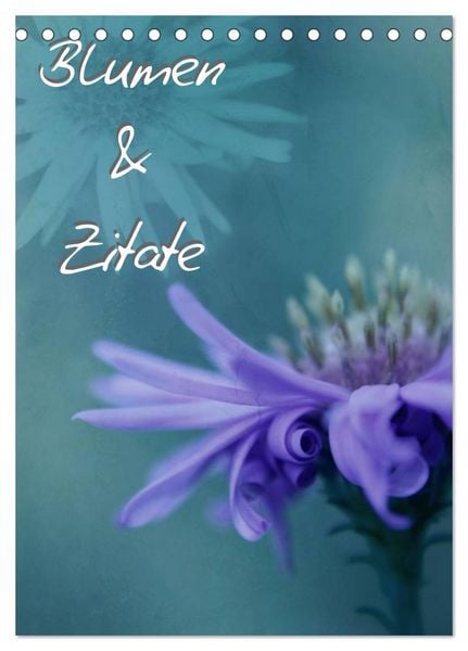 Blumen & Zitate (Tischkalender 2026 DIN A5 hoch), CALVENDO Monatskalender