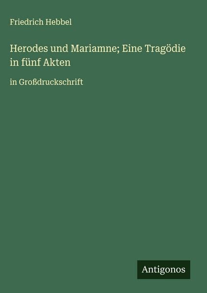 Produktbild: Herodes und Mariamne; Eine Trag&ouml;die in f&uuml;nf Akten