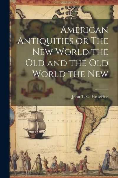Produktbild: American Antiquities or The New World the Old and the Old World the New