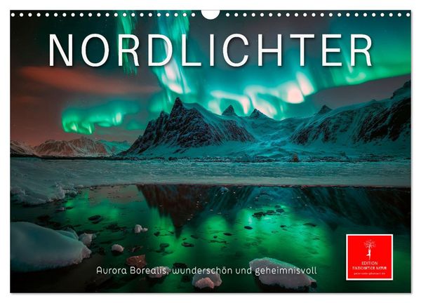 Nordlichter - Aurora Borealis, wunderschön und geheimnisvolll (Wandkalender 2025 DIN A3 quer), CALVENDO Monatskalender