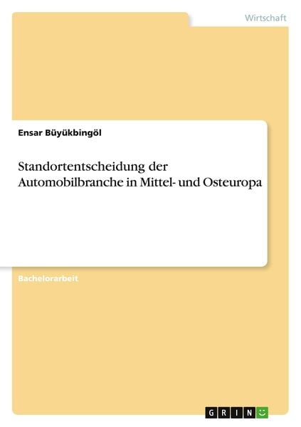 Standortentscheidung der Automobilbranche in Mittel- und Osteuropa, Taschenbuch von Ensar Büyükbingöl, GRIN, 9783346697493