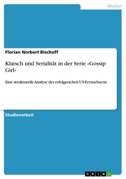 Produktbild: Klatsch und Serialit&auml;t in der Serie 'Gossip Girl'