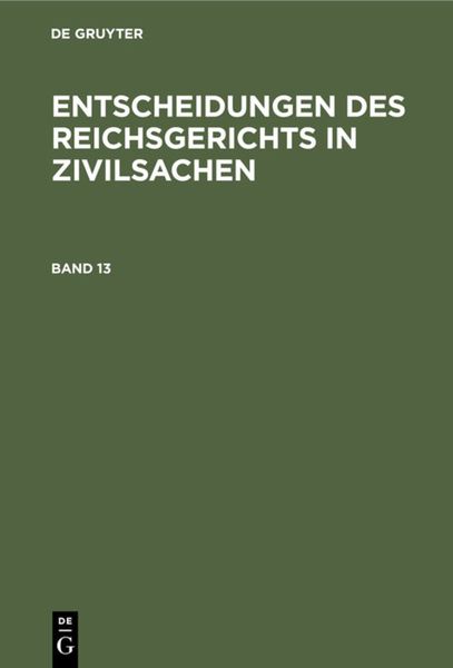 Produktbild: Entscheidungen des Reichsgerichts in Zivilsachen / Entscheidungen des Reichsgerichts in Zivilsachen. Band 13