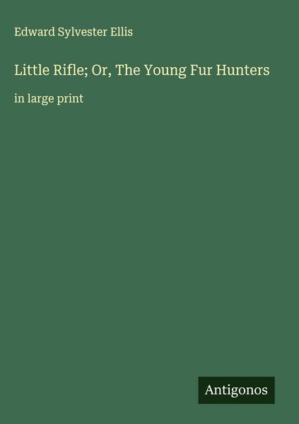 Produktbild: Little Rifle; Or, The Young Fur Hunters