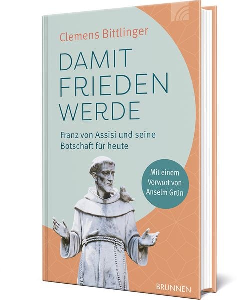 Produktbild: Damit Frieden werde - Franz von Assisi und seine Botschaft f&uuml;r heute