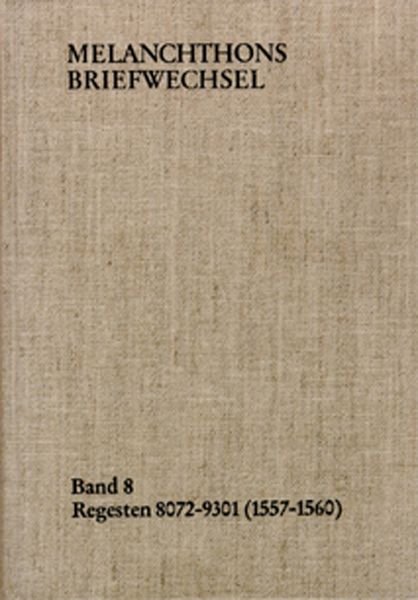 Frommann-holzboog Melanchthons Briefwechsel / Band 8: Regesten 8072-9301 (1557–1560)