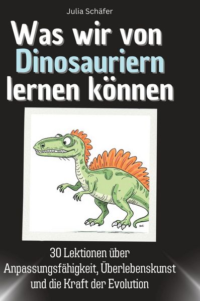 Produktbild: Was wir von Dinosauriern lernen k&ouml;nnen