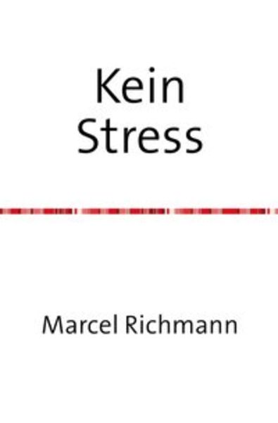 Taschenbücher für Wissen und Praxis / Kein Stress, Taschenbuch von Marcel Richmann, Epubli, 9783750258211